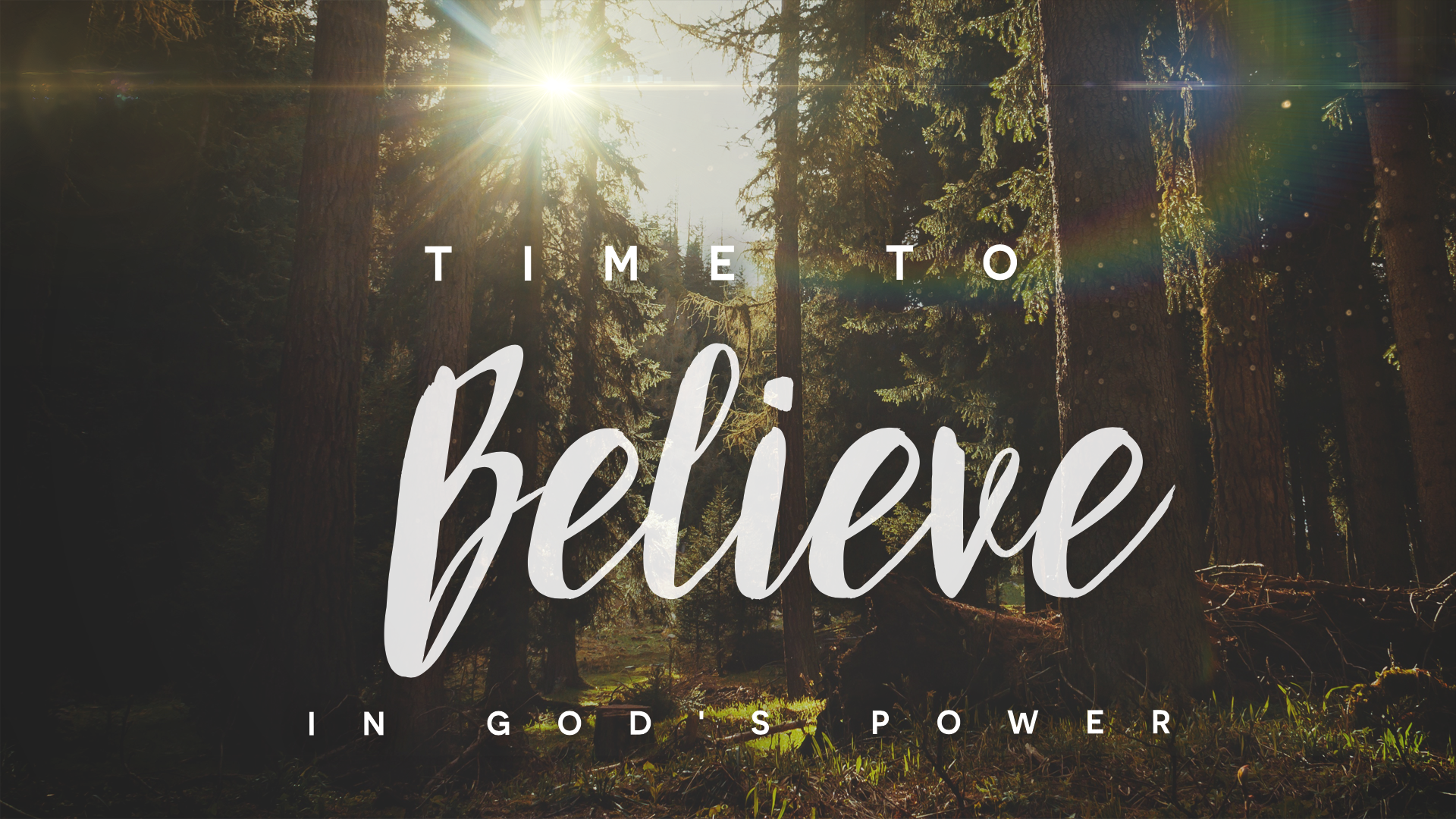 Time to Believe- In God’s Power
