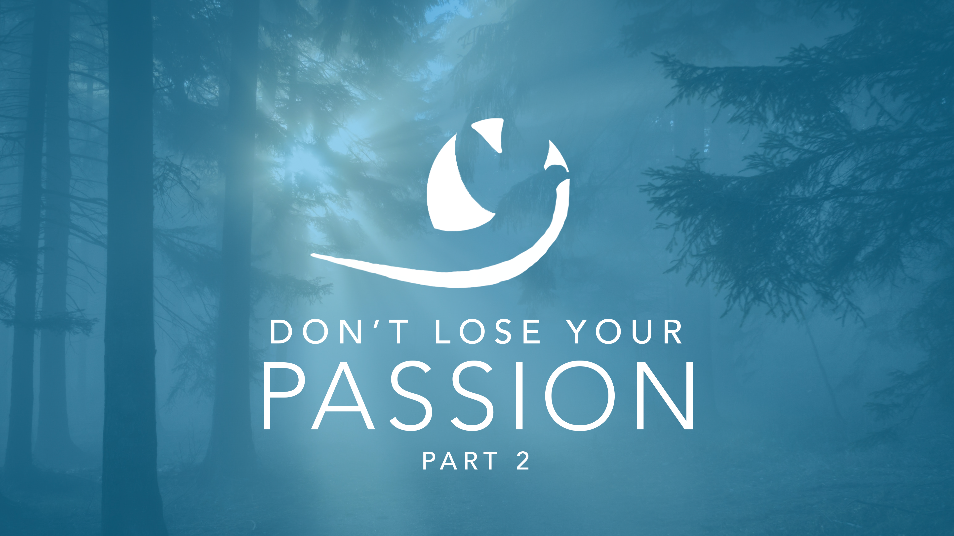 Don’t Lose Your Passion Part 2