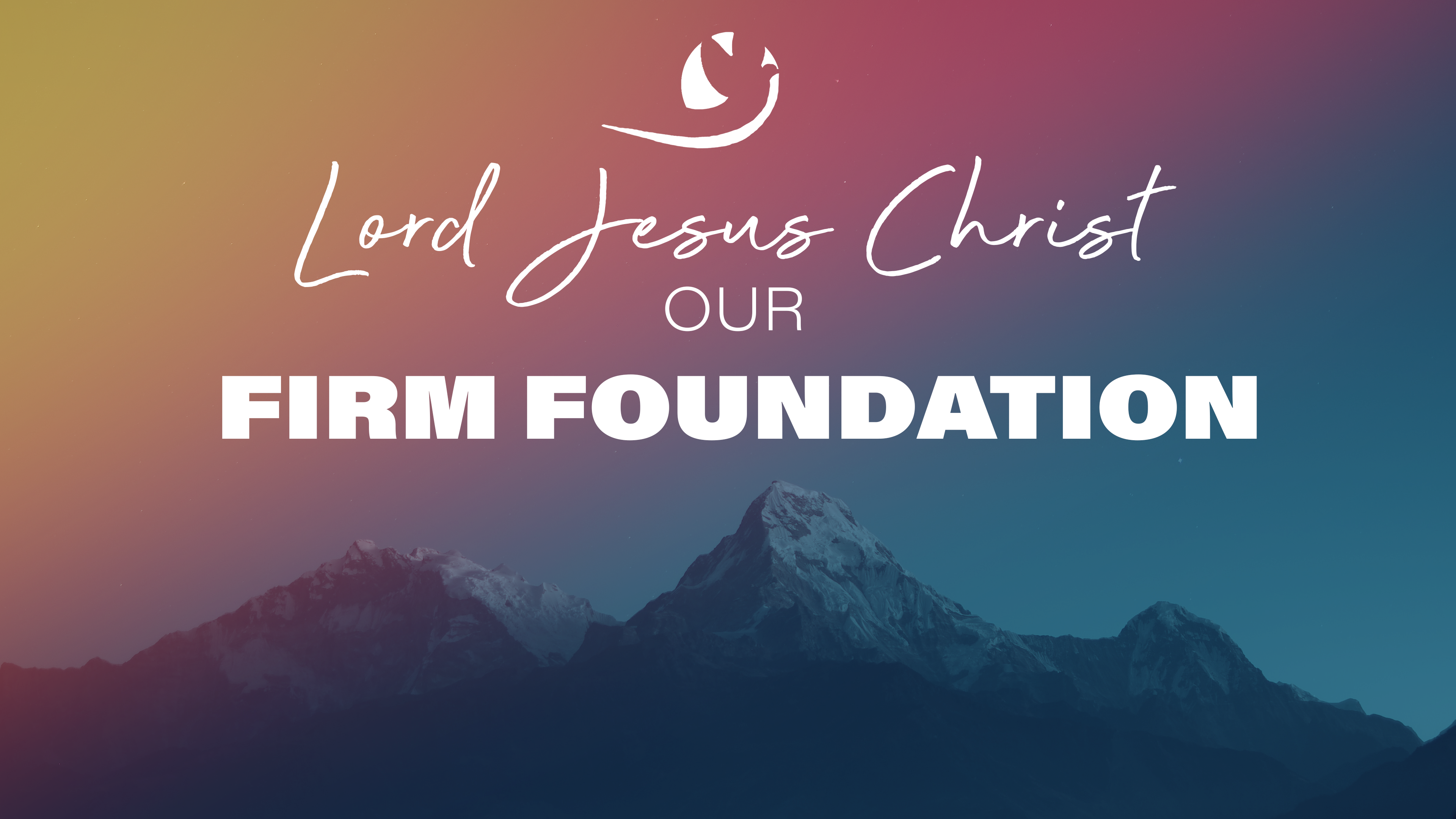 Jesus Christ our Firm Foundation