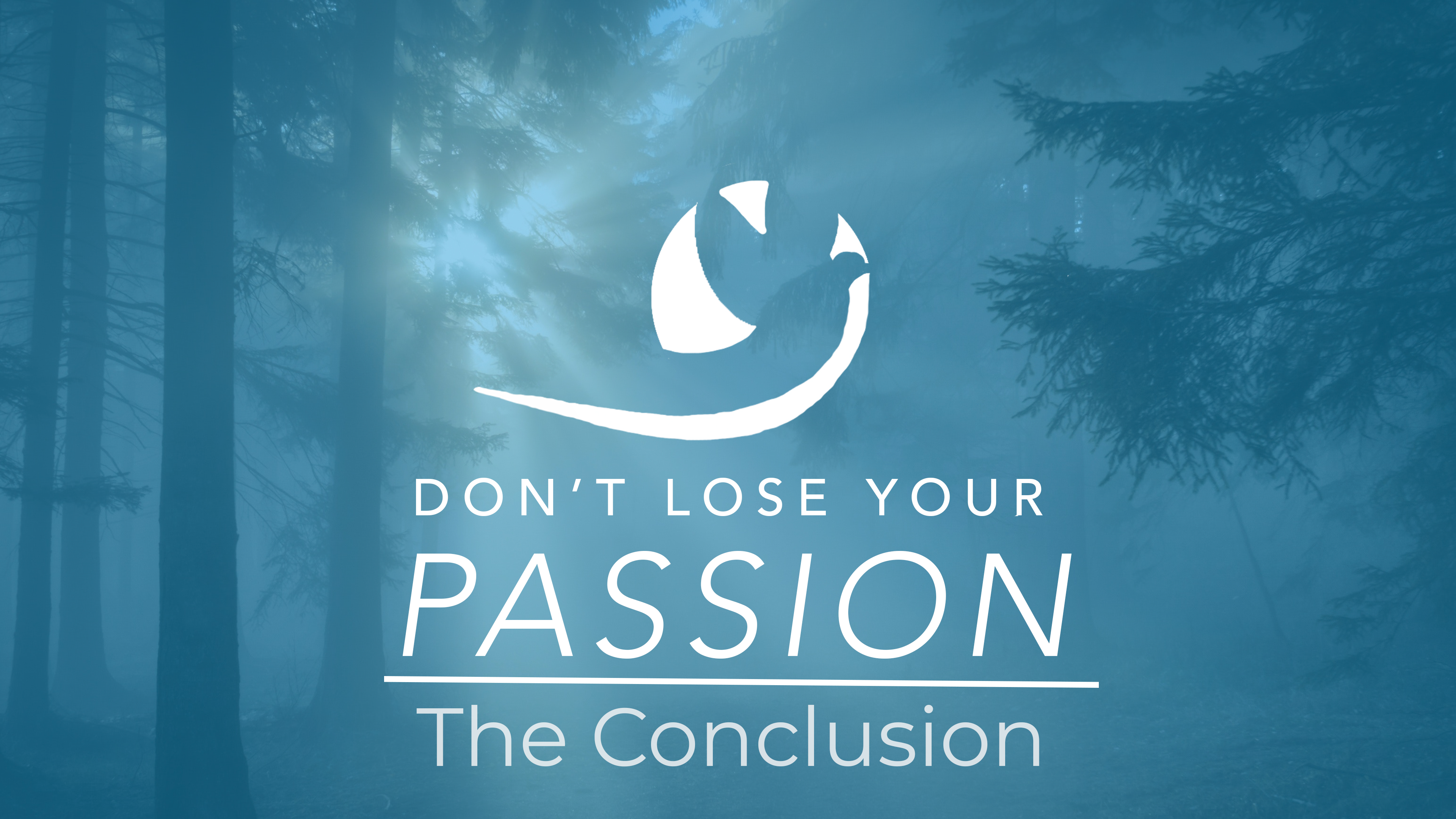 Dont Lose Your Passion-The Conclusion