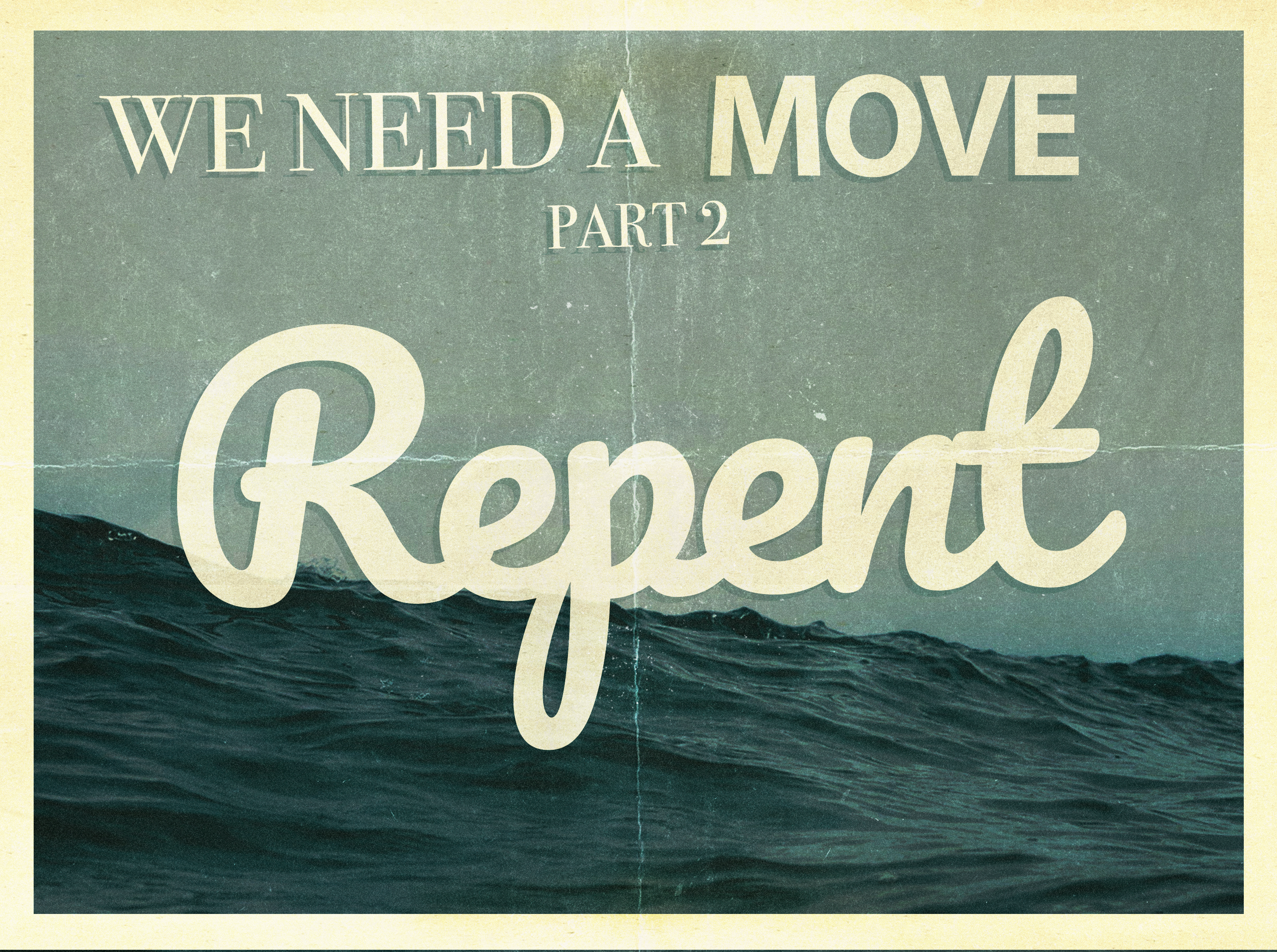 We Need a Move: Part 2- Repent