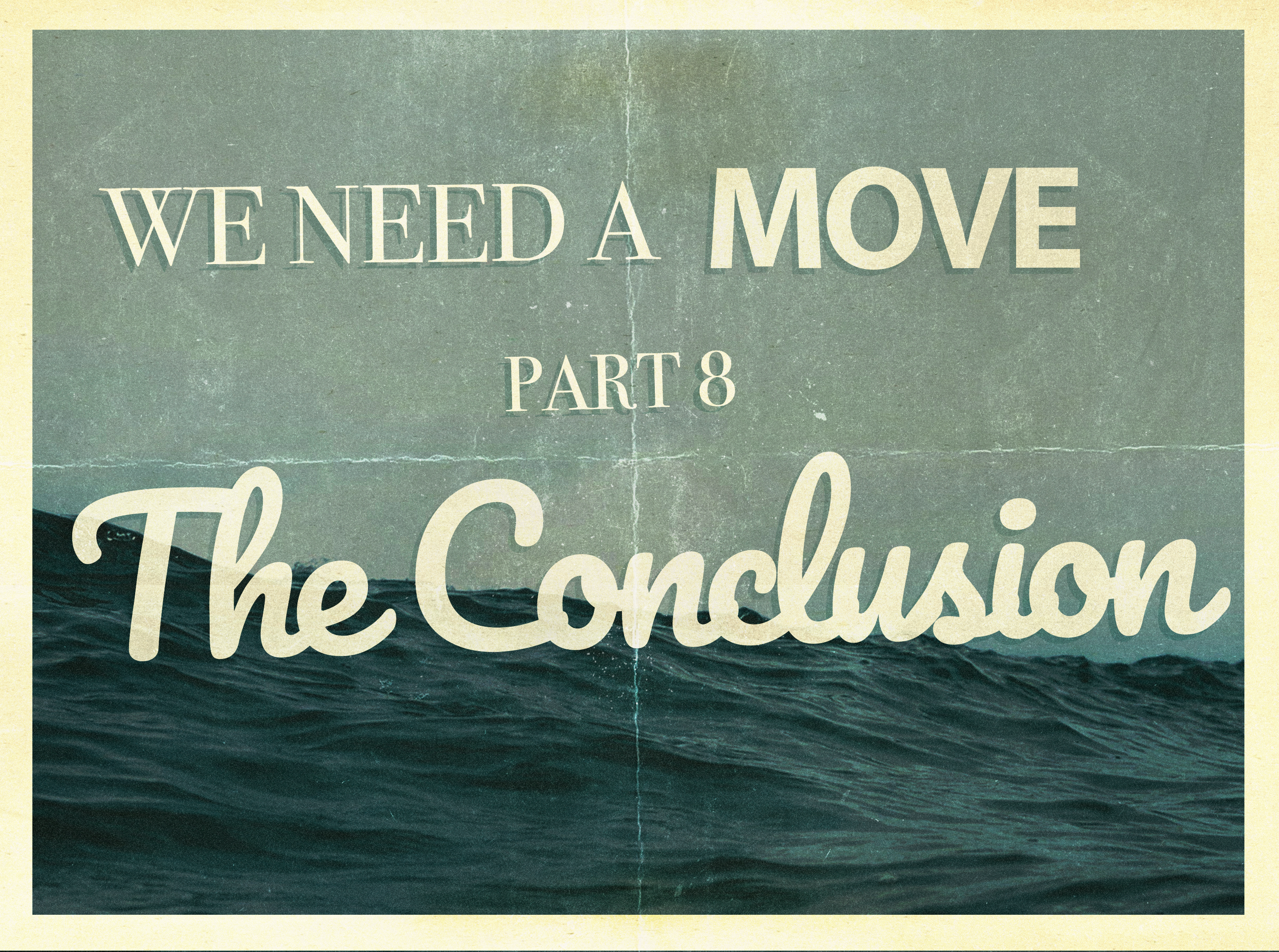 We Need A Move the Conclusion